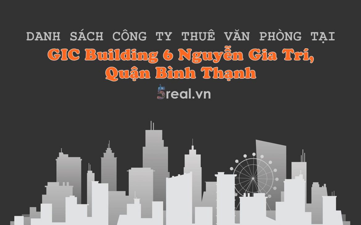 Danh sách khách thuê văn phòng tại tòa nhà GIC Building 6 Nguyễn Gia Trí, Quận Bình Thạnh