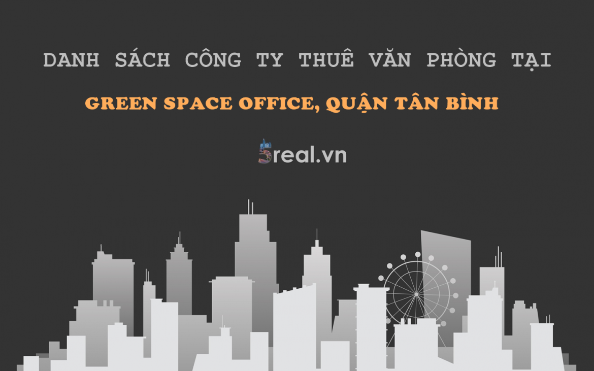 Danh sách khách thuê văn phòng tại tòa nhà Green Space Office, Quận Tân Bình