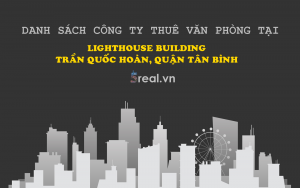 Danh sách khách thuê văn phòng tại tòa nhà Lighthouse Building Trần Quốc Hoàn, Quận Tân Bình