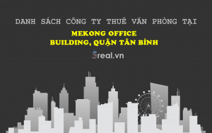 Danh sách khách thuê văn phòng tại tòa nhà Mekong Office Building, Quận Tân Bình
