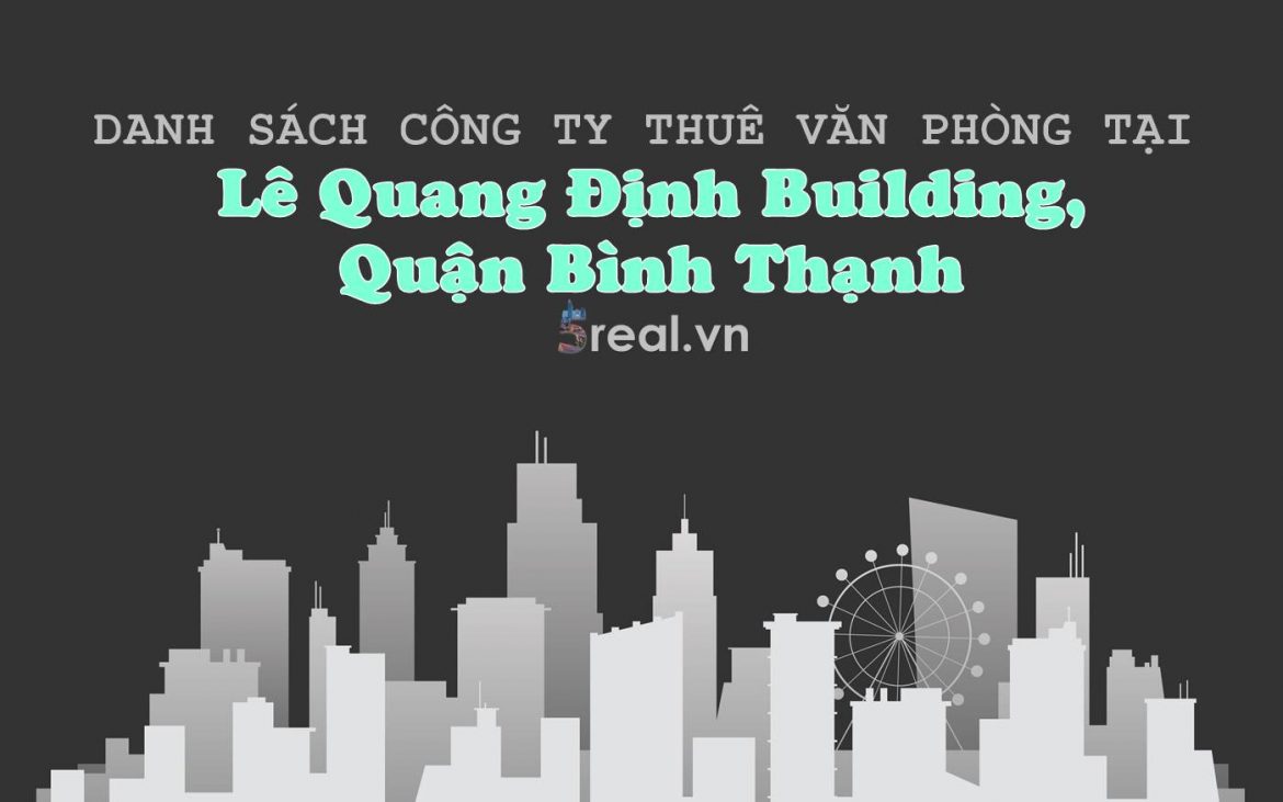 Danh sách khách thuê văn phòng tại tòa nhà Lê Quang Định Building, Quận Bình Thạnh