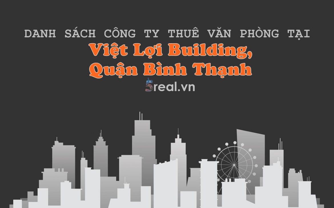 Danh sách khách thuê văn phòng tại tòa nhà Việt Lợi Building, Quận Bình Thạnh