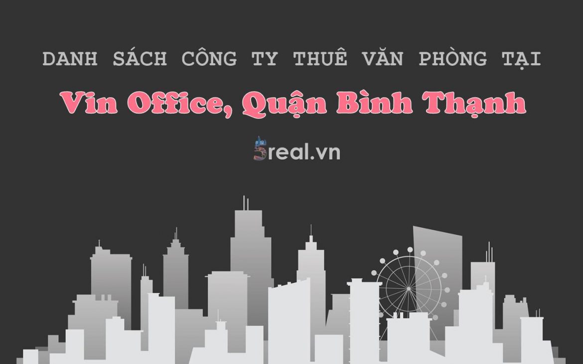 Danh sách khách thuê văn phòng tại tòa nhà Vin Office, Quận Bình Thạnh