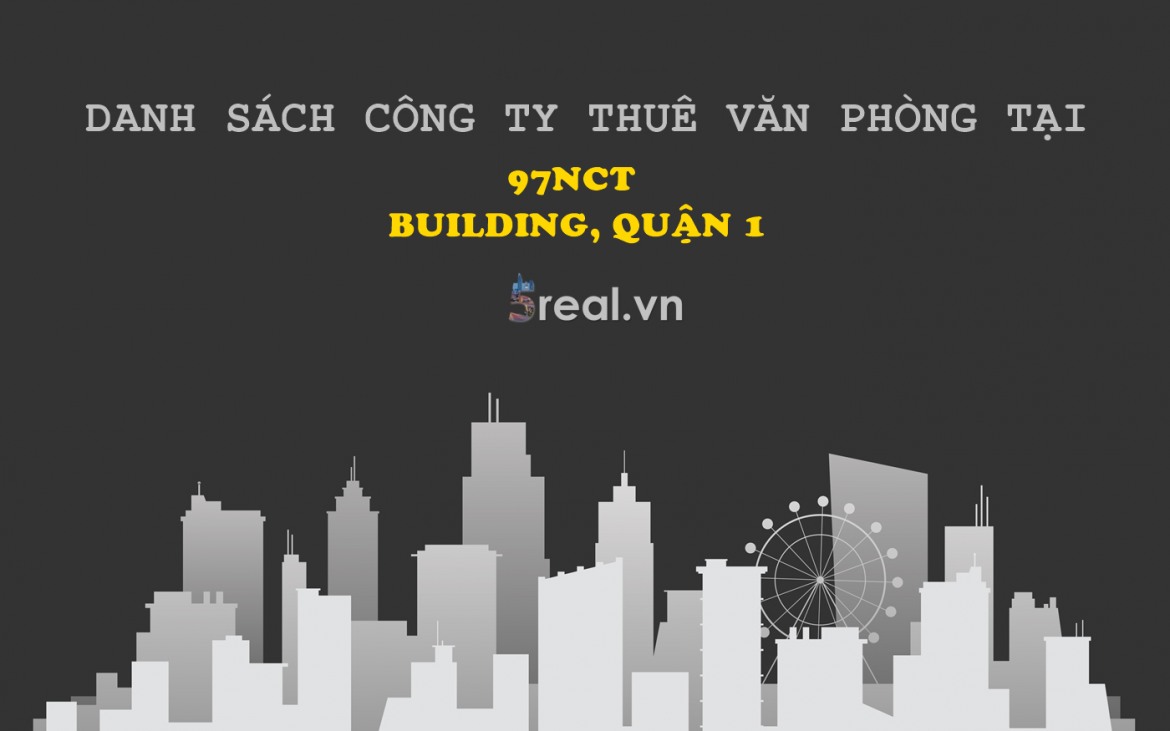 Danh sách khách thuê văn phòng tại tòa nhà 97NCT Building, Nguyễn Công Trứ, Quận 1