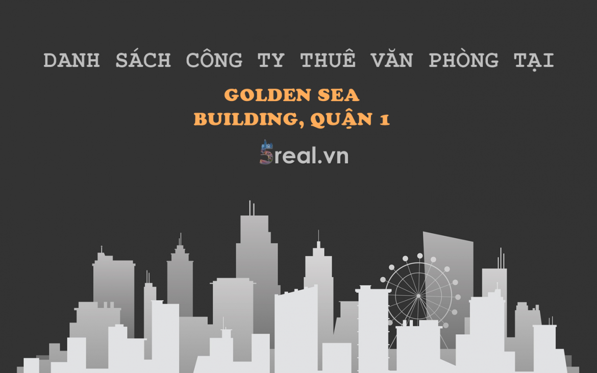 Danh sách khách thuê văn phòng tại tòa nhà Golden Sea Building, Nguyễn Công Trứ, Quận 1