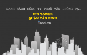 Danh sách khách thuê văn phòng tại tòa nhà Vin Tower, Quận Tân Bình