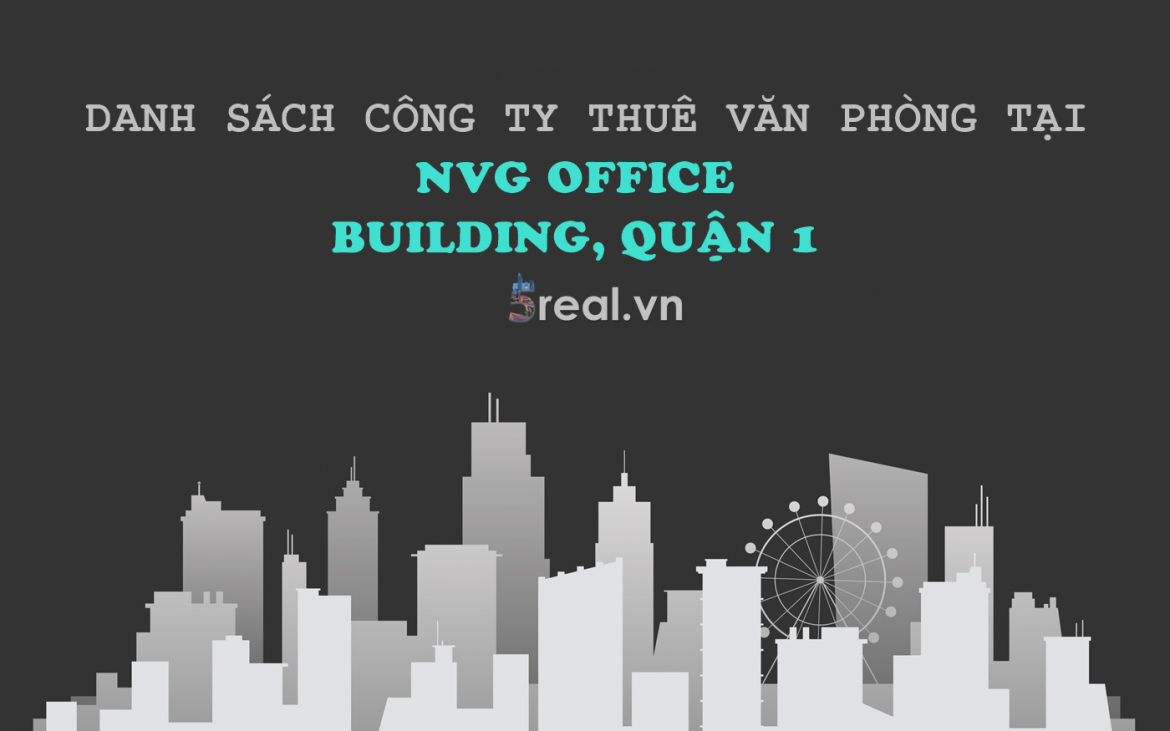 Danh sách khách thuê văn phòng tại tòa nhà NVG Office Building, Nguyễn Văn Giai, Quận 1
