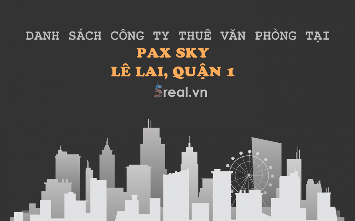 Danh sách khách thuê văn phòng tại tòa nhà Pax Sky Lê Lai, Quận 1