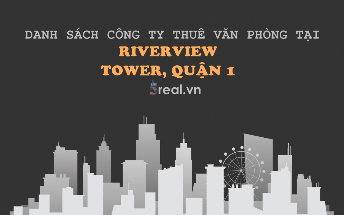 Danh sách khách thuê văn phòng tại tòa nhà Riverview Tower, Thái Văn Lung, Quận 1