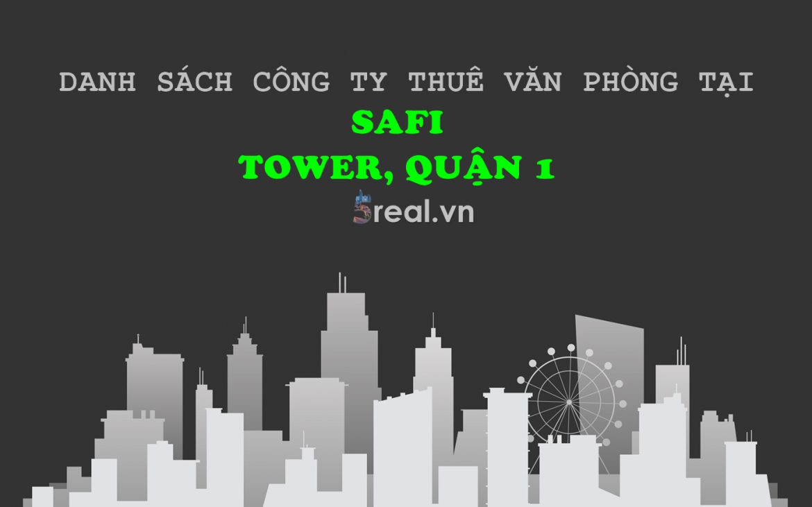 Danh sách khách thuê văn phòng tại tòa nhà Safi Tower, Nguyễn Văn Thủ, Quận 1