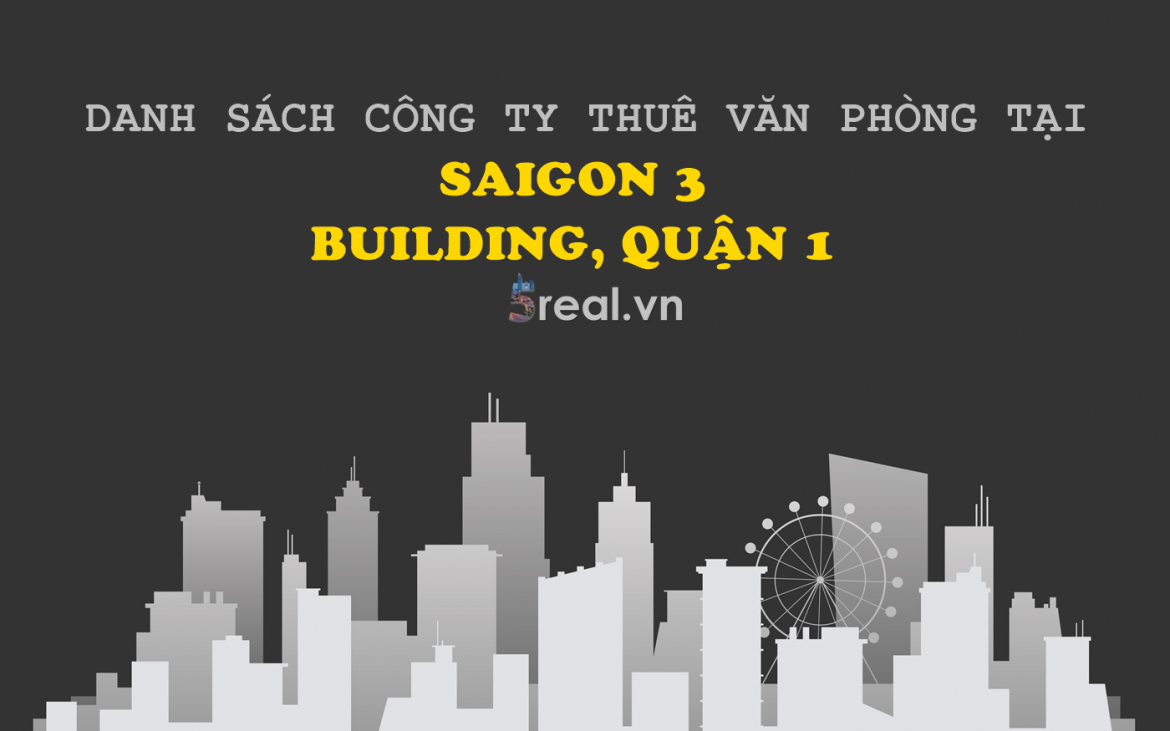 Danh sách khách thuê văn phòng tại tòa nhà Saigon 3 Building, Nguyễn Văn Thủ, Quận 1
