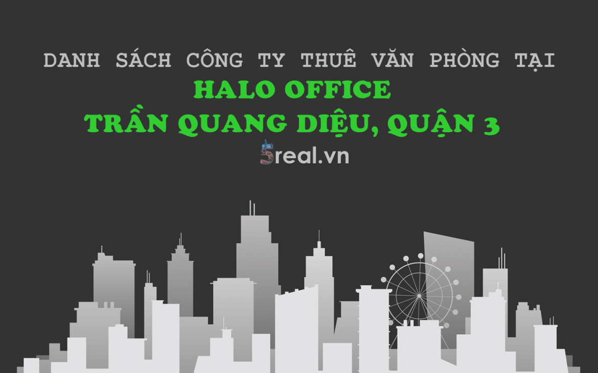 Danh sách khách thuê văn phòng tại tòa nhà Danh sách khách thuê văn phòng tại tòa nhà Halo Office Trần Quang Diệu, Quận 3