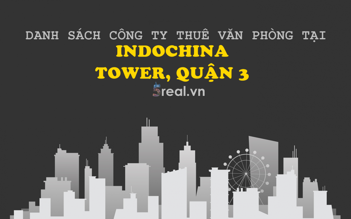 Danh sách khách thuê văn phòng tại tòa nhà Danh sách khách thuê văn phòng tại tòa nhà Indochina Tower, Lý Chính Thắng, Quận 3