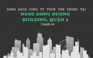 Danh sách khách thuê văn phòng tại tòa nhà Danh sách khách thuê văn phòng tại tòa nhà Ngọc Đông Dương Building, Cách Mạng Tháng Tám, Quận 3