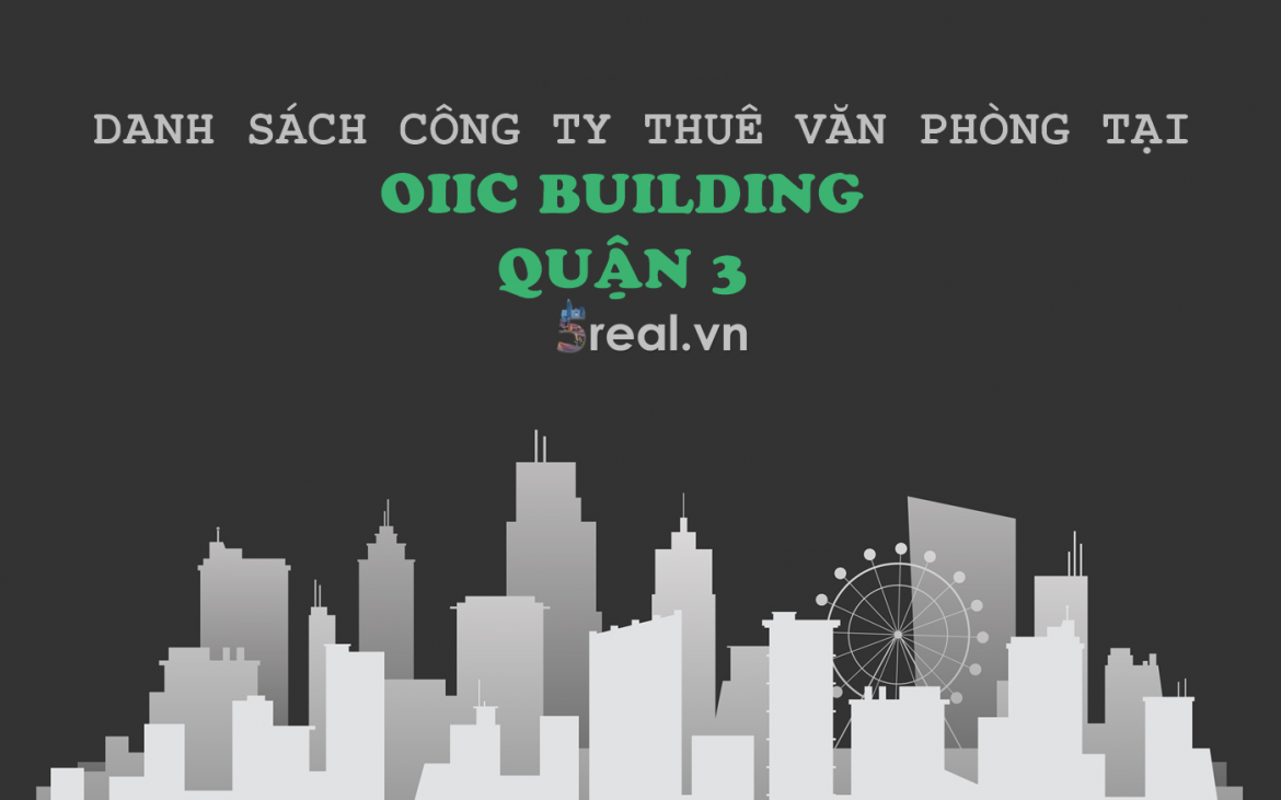 Danh sách khách thuê văn phòng tại tòa nhà OIIC Building, Nguyễn Đình Chiểu, Quận 3