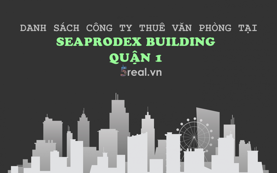 Danh sách khách thuê văn phòng tại tòa nhà Seaprodex Building, Đồng Khởi, Quận 1