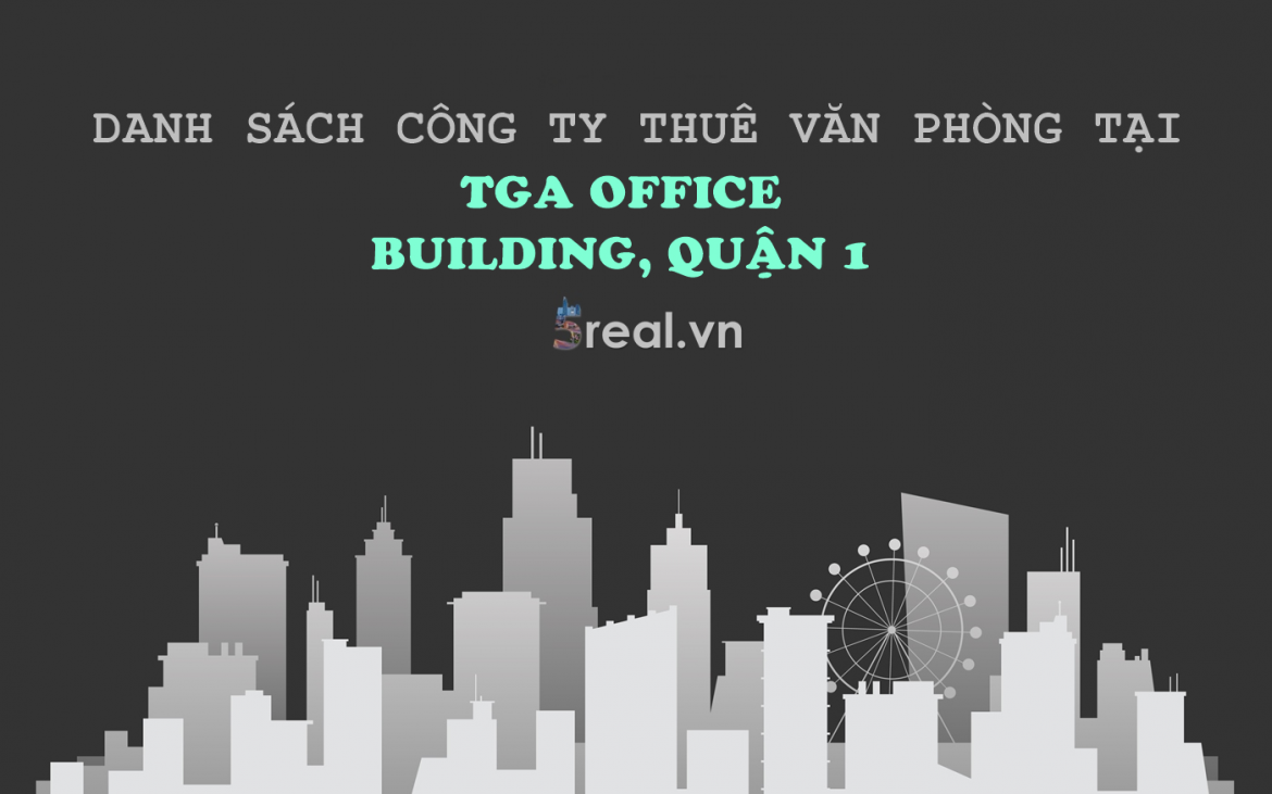 Danh sách khách thuê văn phòng tại tòa nhà TGA Office Building Điện Biên Phủ, Quận 1