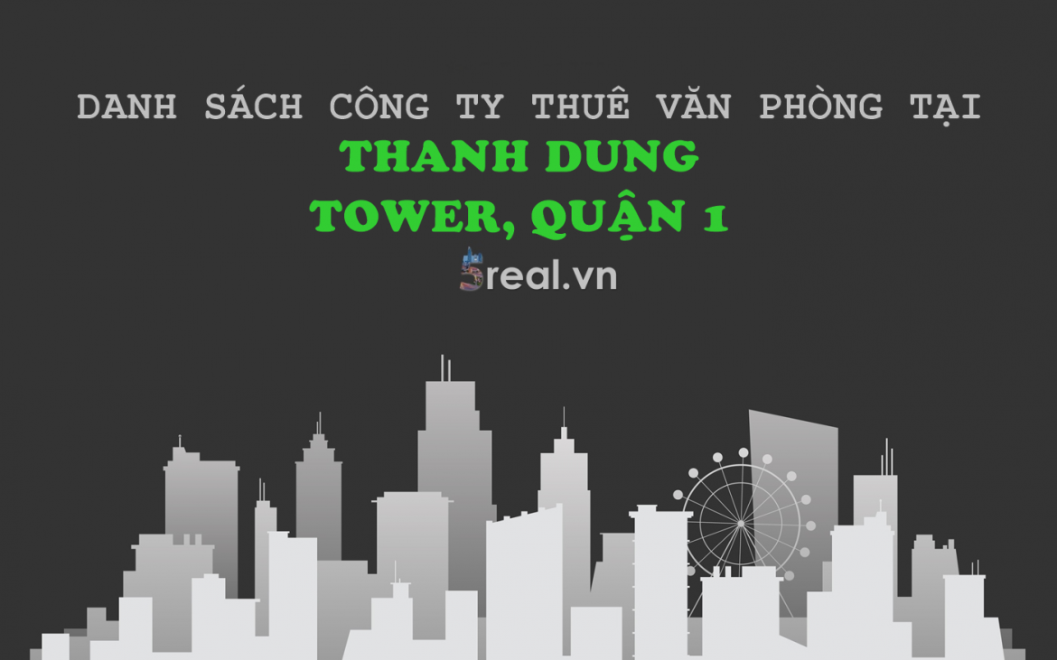 Danh sách khách thuê văn phòng tại tòa nhà Thanh Dung Tower, Nguyễn Cư Trinh, Quận 1