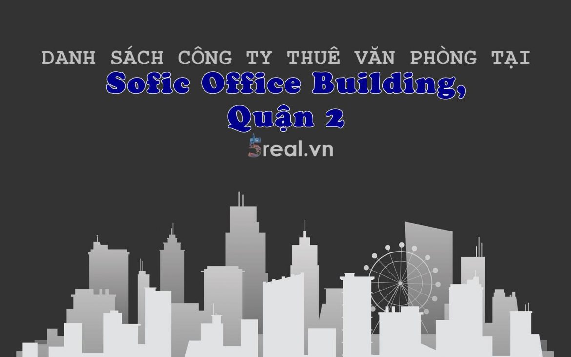 Danh sách khách thuê văn phòng tại tòa nhà Sofic Office Building, Quận 2