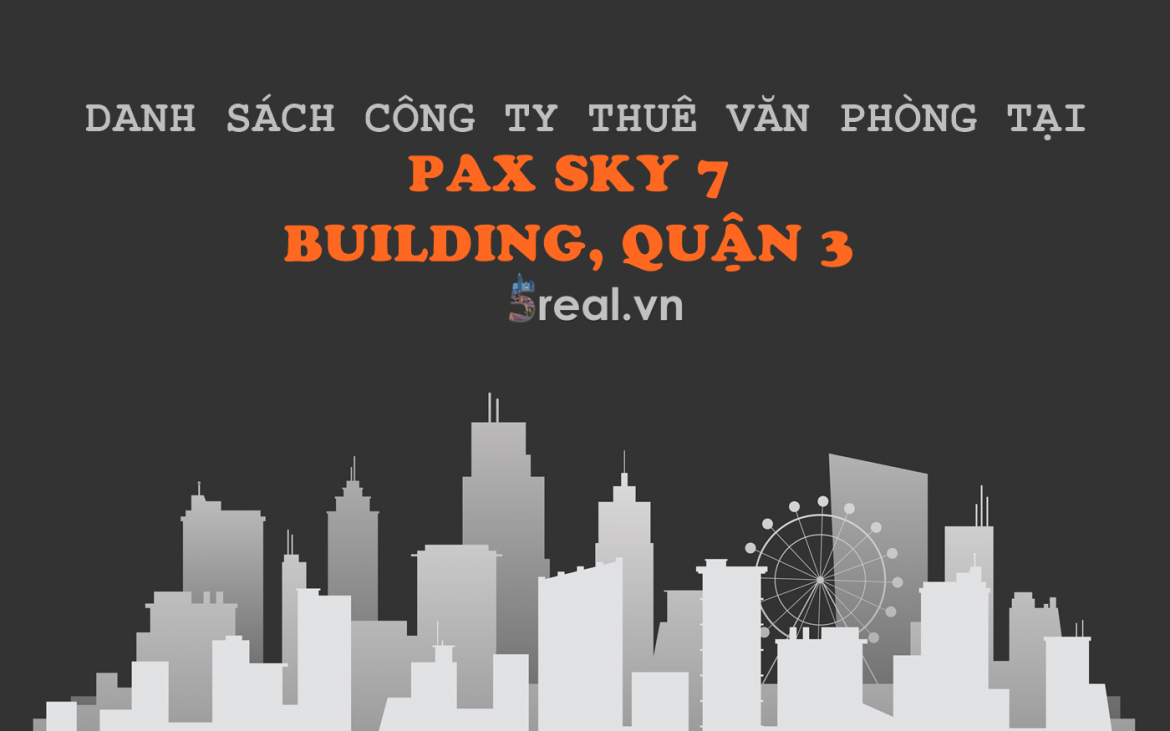 Danh sách khách thuê văn phòng tại tòa nhà Pax Sky 7 Building, Nguyễn Đình Chiểu, Quận 3