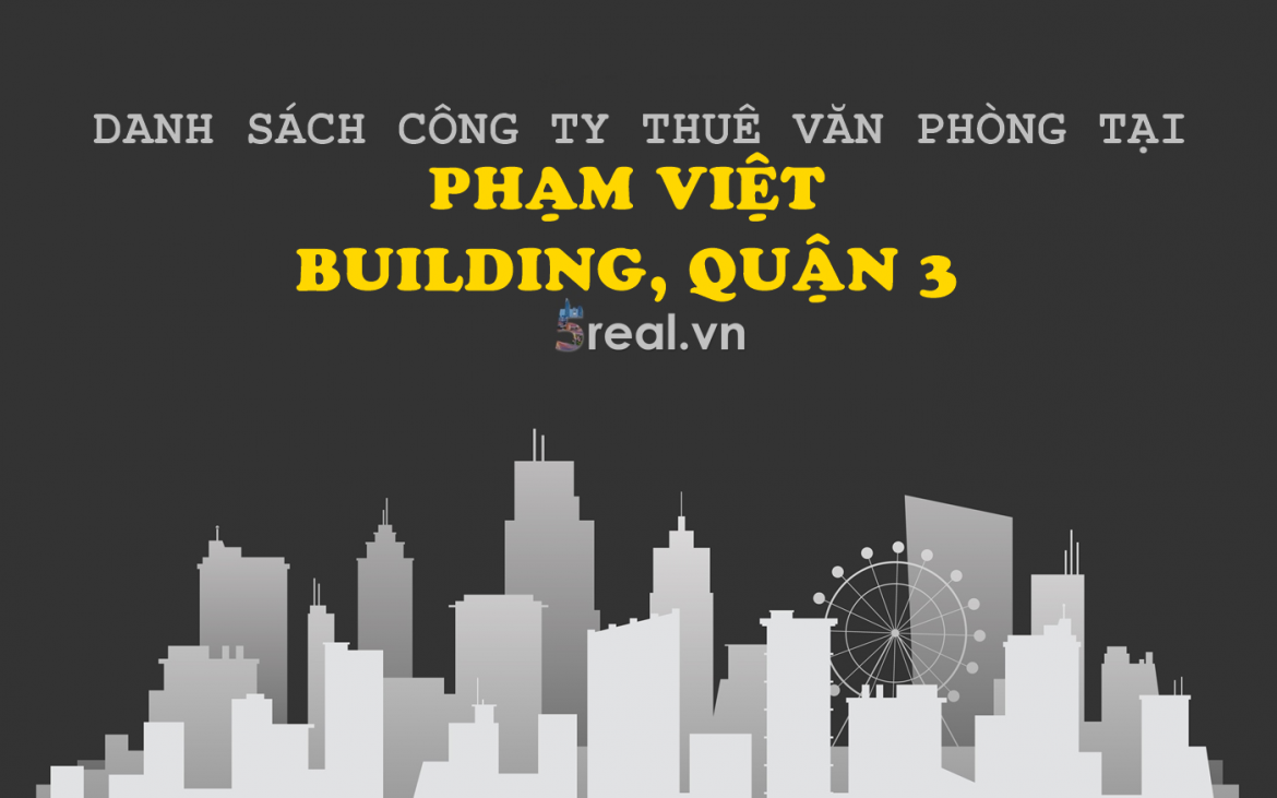 Danh sách khách thuê văn phòng tại tòa nhà Phạm Việt Building, Trương Định, Quận 3