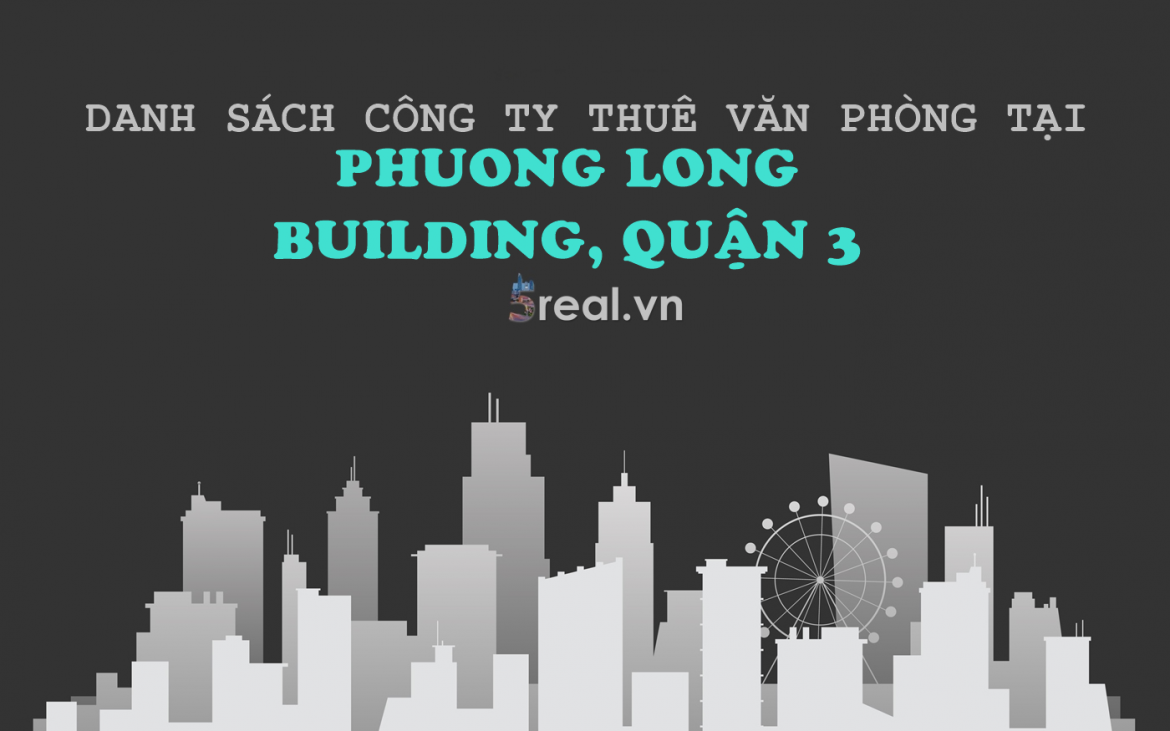 Danh sách khách thuê văn phòng tại tòa nhà Phượng Long Building, Nguyễn Đình Chiểu, Quận 3