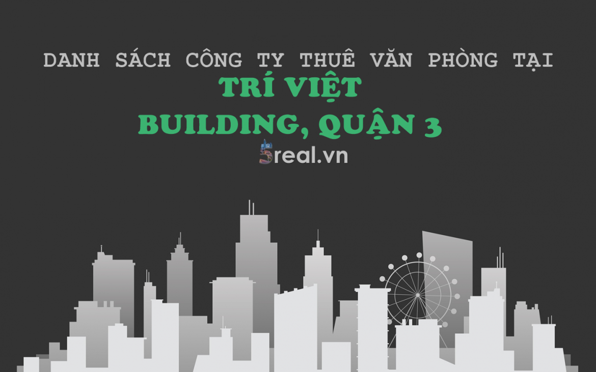 Danh sách khách thuê văn phòng tại tòa nhà Trí Việt Building, Cao Thắng, Quận 3