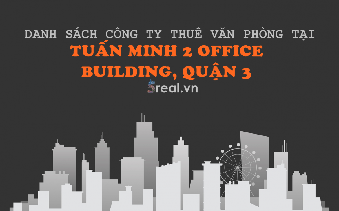 Danh sách khách thuê văn phòng tại tòa nhà Tuấn Minh 2 Office Building, Huỳnh Tịnh Của, Quận 3