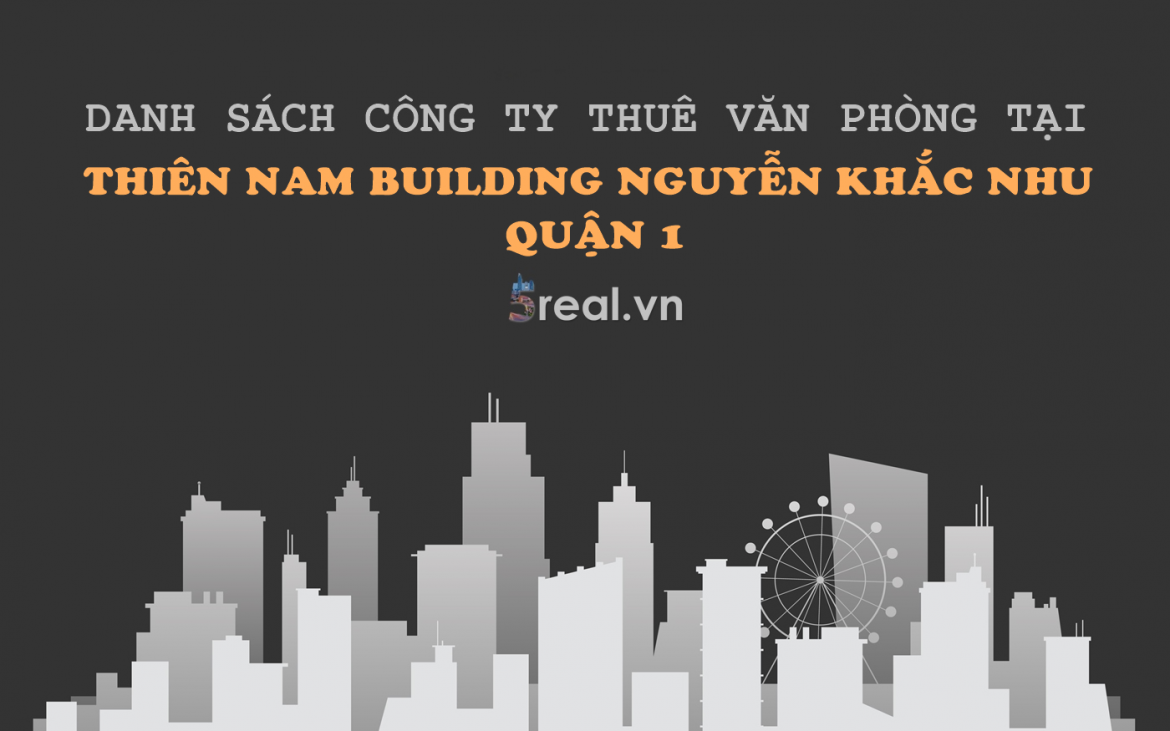 Danh sách khách thuê văn phòng tại tòa nhà Thiên Nam Building Nguyễn Khắc Nhu, Quận 1