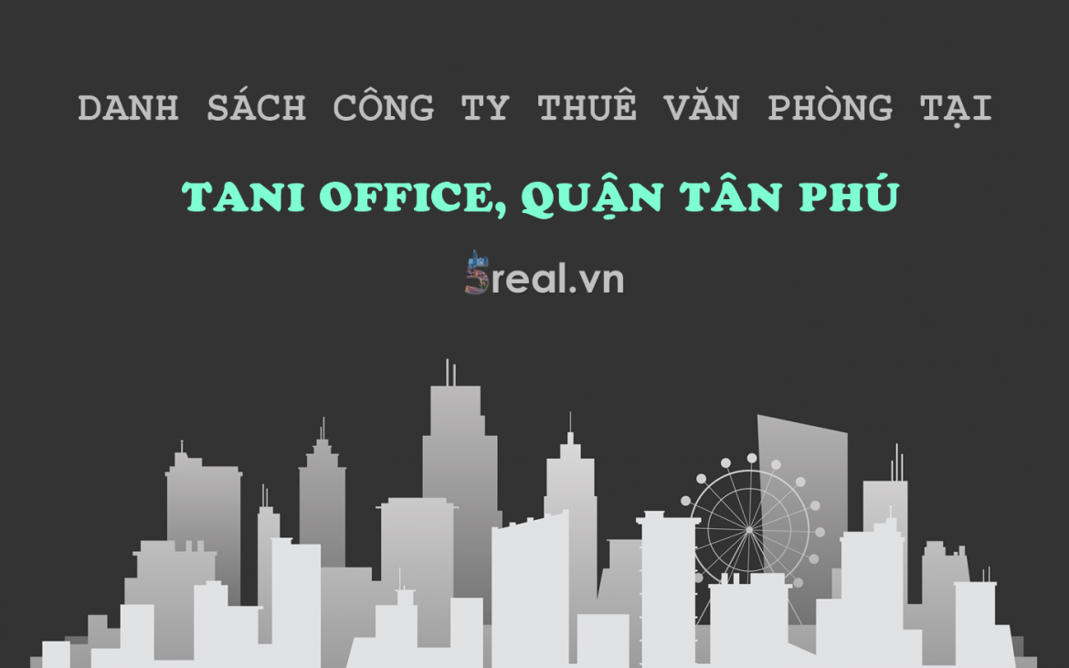 Danh sách khách thuê văn phòng tại tòa nhà Tani Office, Lê Trọng Tấn, Quận Tân Phú