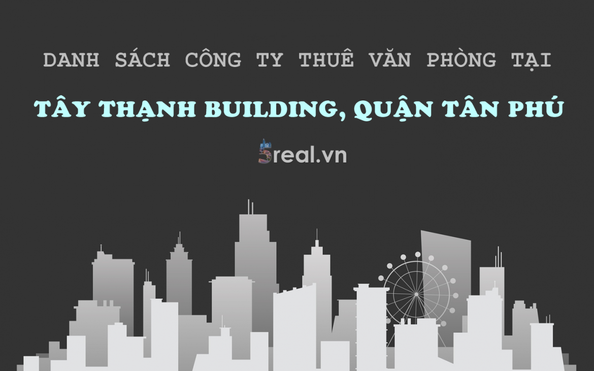 Danh sách khách thuê văn phòng tại tòa nhà Tây Thạnh Building, Quận Tân Phú