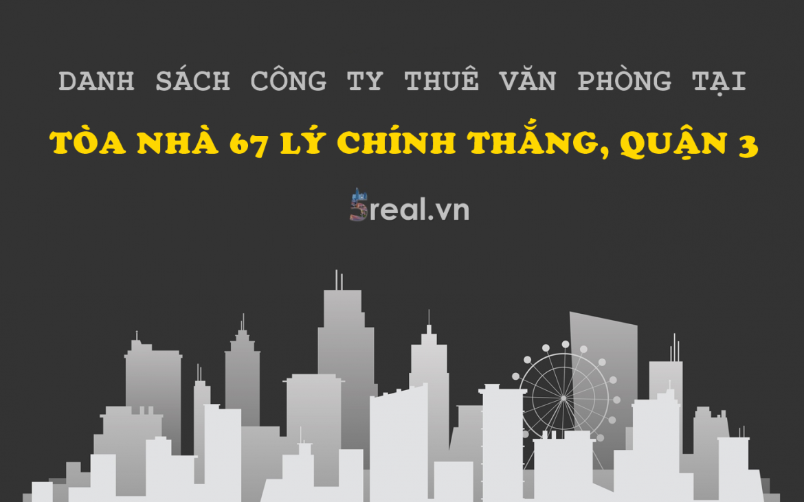 Danh sách khách thuê văn phòng tại tòa nhà 67 Lý Chính Thắng, Quận 3