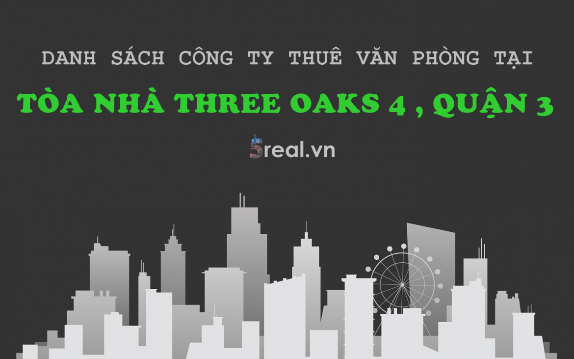 Danh sách khách thuê văn phòng tại tòa nhà Three Oaks 4, Nguyễn Thị MInh Khai, Quận 3