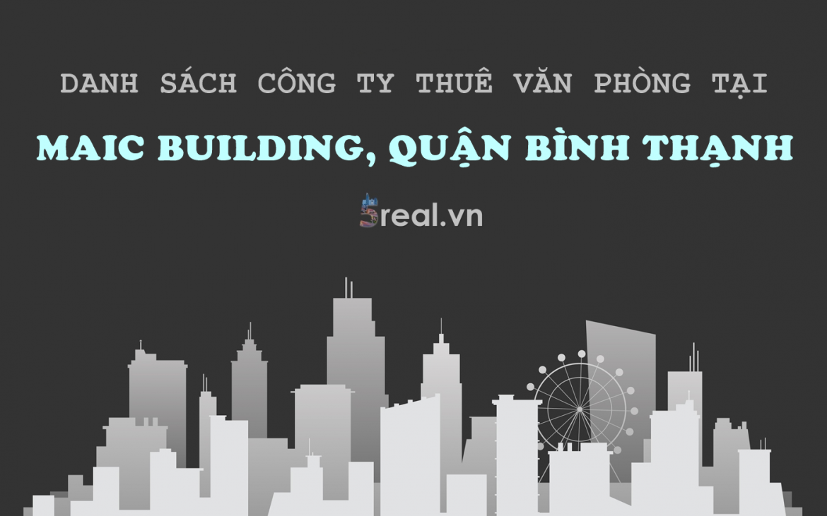 Danh sách khách thuê văn phòng tại tòa nhà MAIC Building, Phan Bội Châu, Quận Bình Thạnh