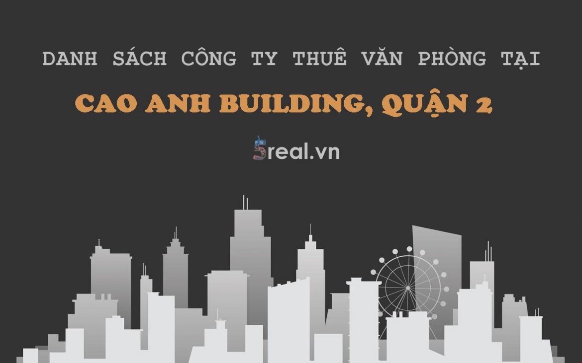 Danh sách khách thuê văn phòng tại tòa nhà Cao Anh Building, Trần Lựu, Quận 2