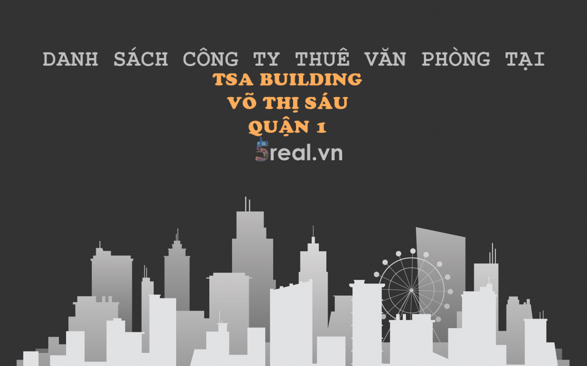 Danh sách khách thuê văn phòng tại tòa nhà TSA Building Võ Thị Sáu, Quận 1