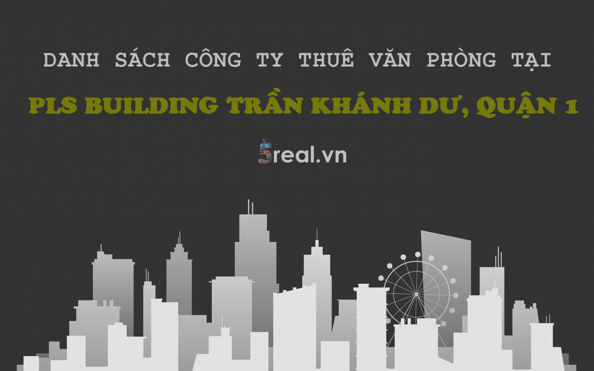 Danh sách khách thuê văn phòng tại tòa nhà PLS Building Trần Khánh Dư, Quận 1