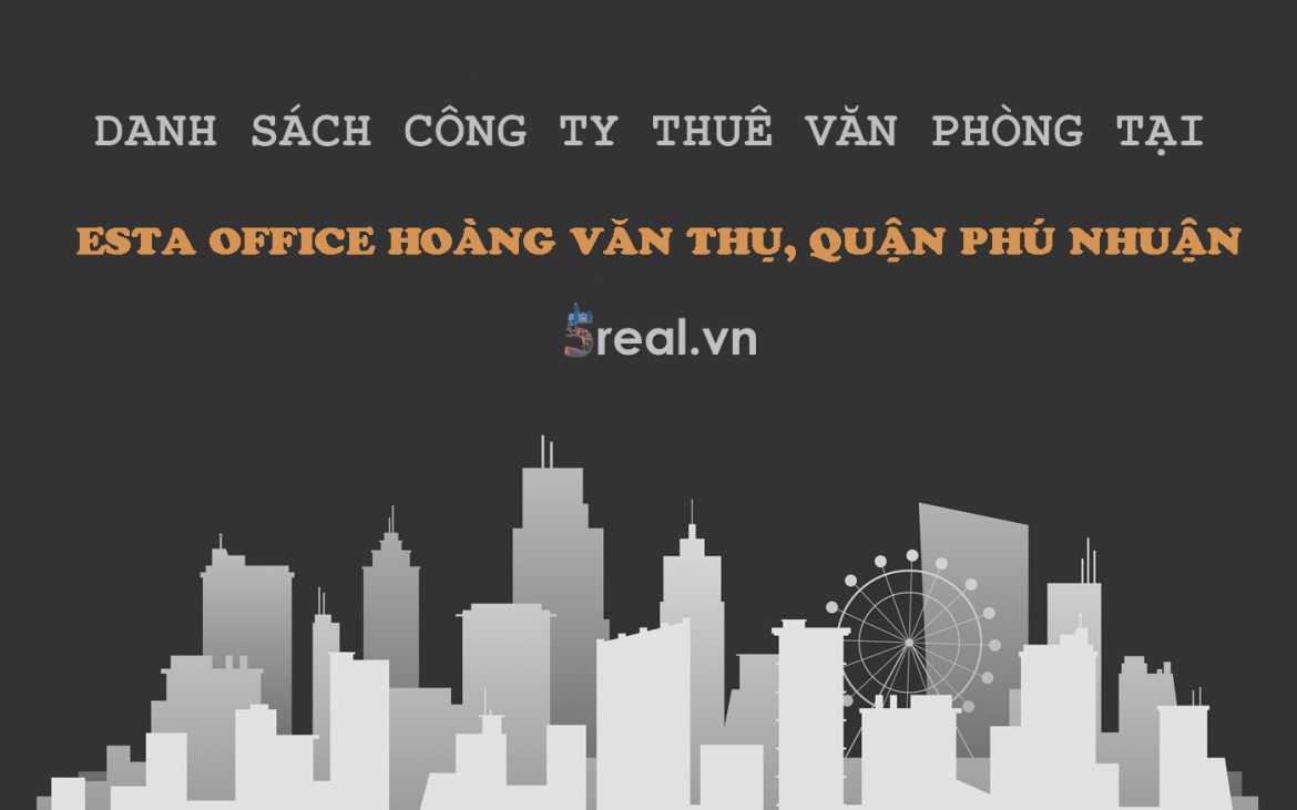 Danh sách khách thuê văn phòng tại tòa nhà Esta Office Hoàng Văn Thụ, Quận Phú Nhuận