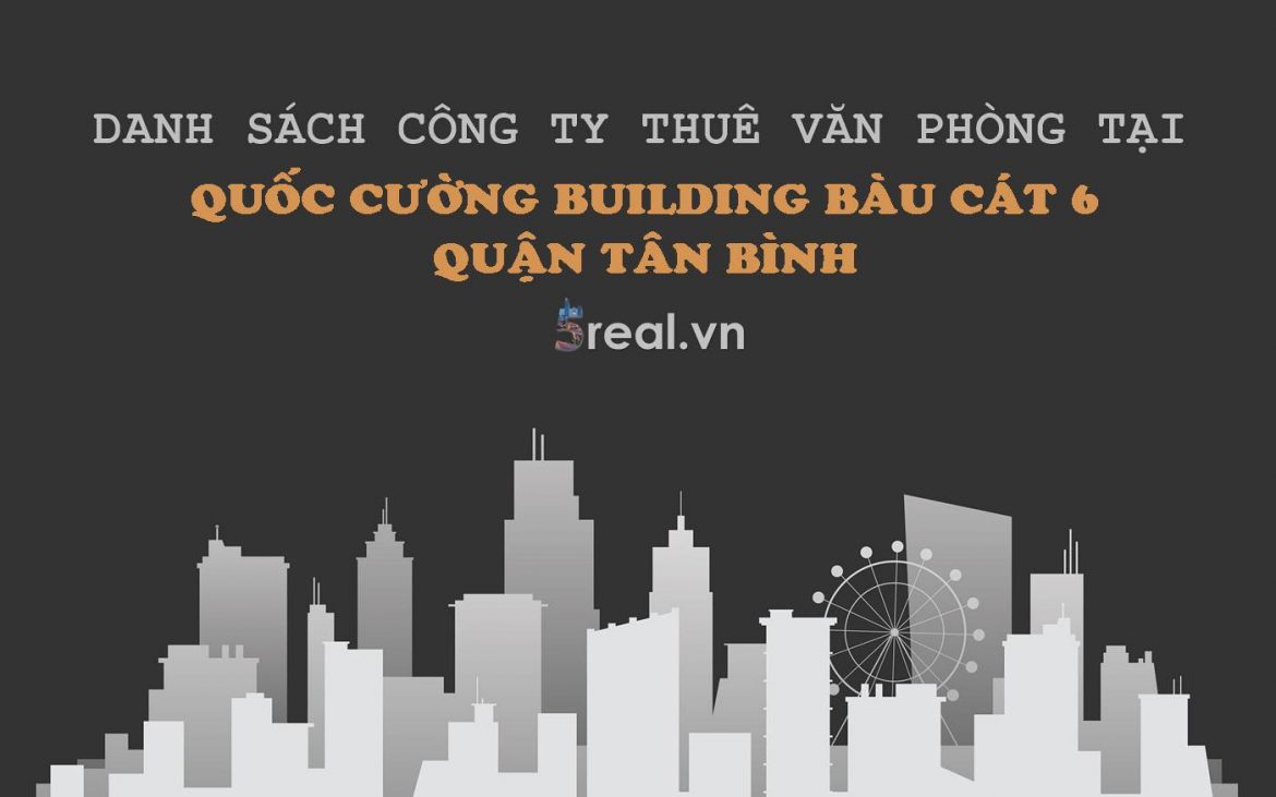 Danh sách khách thuê văn phòng tại Tòa nhà Quốc Cường Building Bàu Cát 6, Quận Tân Bình