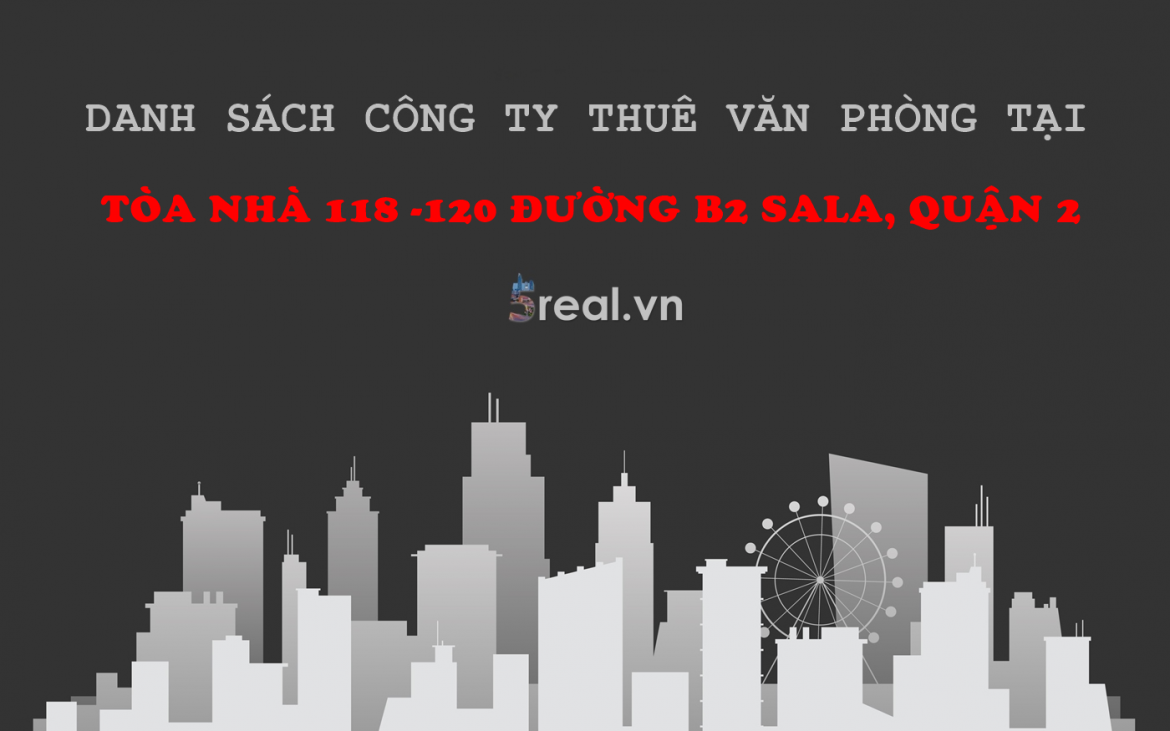 Danh sách khách thuê văn phòng tại tòa nhà Tòa nhà 118 - 120 Đường B2 Sala, Quận 2