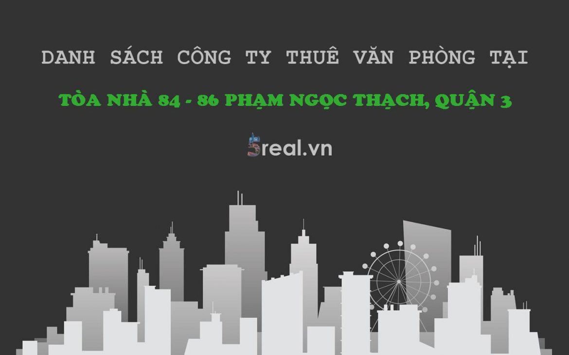 Danh sách khách thuê văn phòng tại Tòa nhà 84 - 86 Phạm Ngọc Thạch, Quận 3