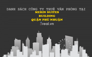 Danh sách khách thuê văn phòng tại tòa nhà Merin Suites Building, Nguyễn Văn Trỗi, Quận Phú Nhuận