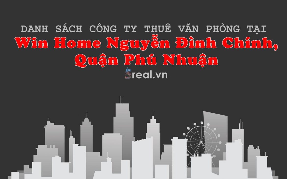 Danh sách khách thuê văn phòng tại tòa nhà Win Home Nguyễn Đình Chính, Quận Phú Nhuận