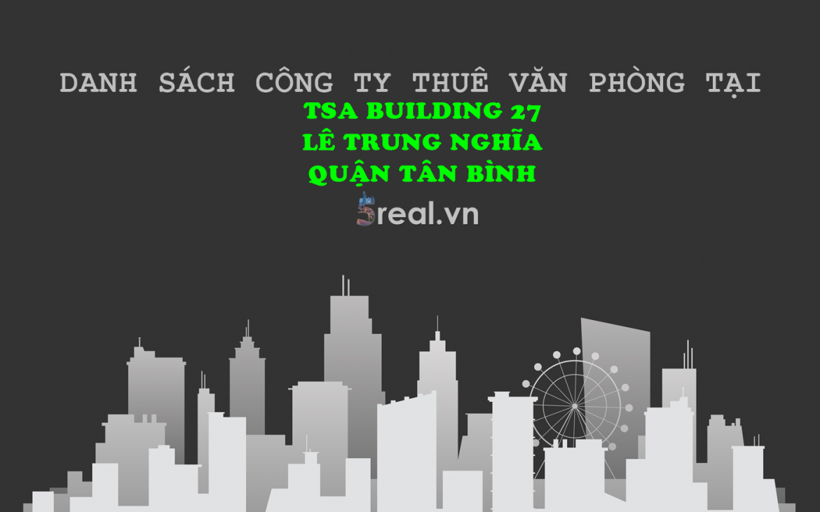 Danh sách khách thuê văn phòng tại tòa nhà TSA Building 27 Lê Trung Nghĩa, Quận Tân Bình