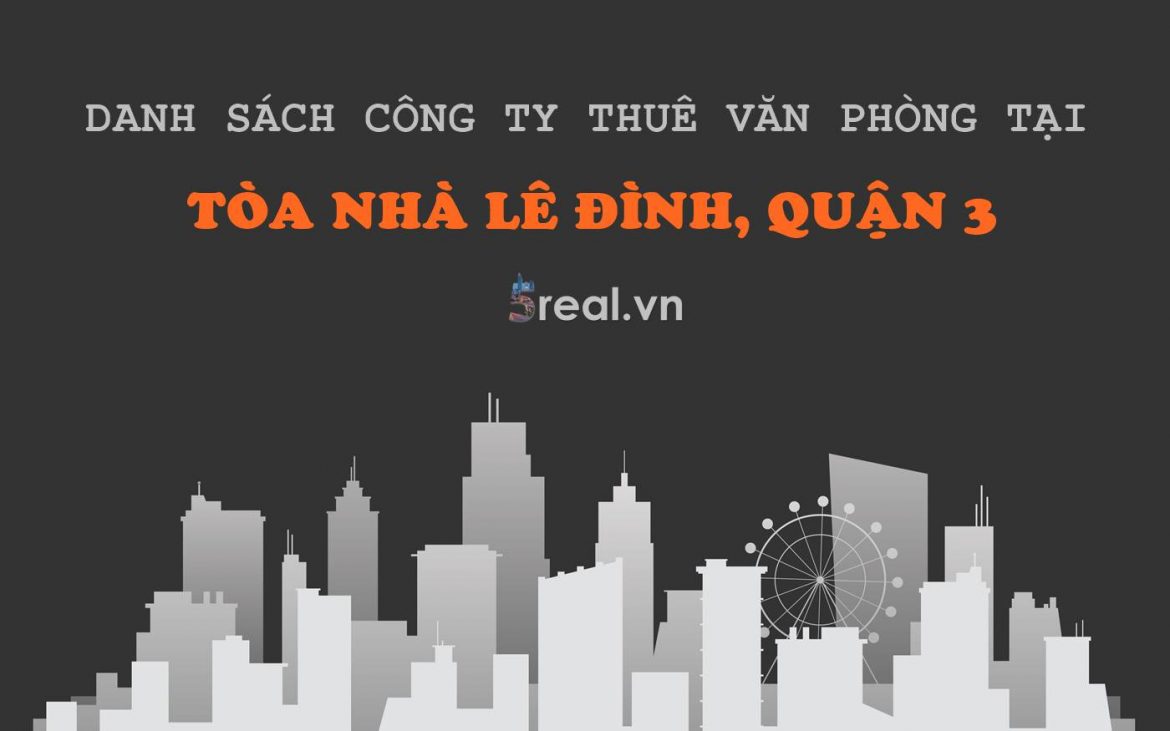 Danh sách khách thuê văn phòng tại tòa nhà Lê Đình, Nguyễn Gia Thiều, Quận 3