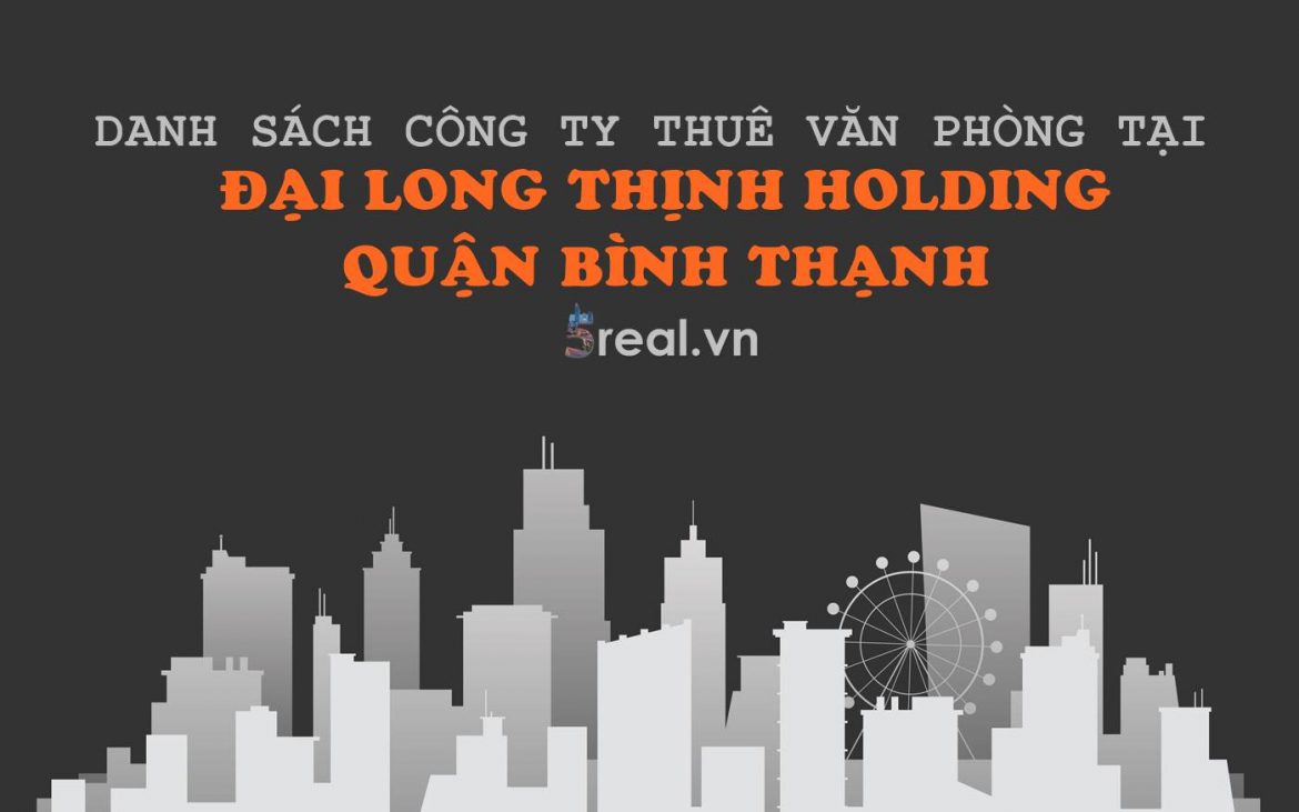 Danh sách khách thuê văn phòng tại tòa nhà Đại Long Thịnh Holding, Bình Lợi, Quận Bình Thạnh