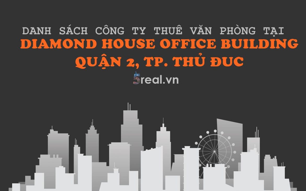 Danh sách khách thuê văn phòng tại tòa nhà Diamond House Office Building, Trương Văn Bang, Quận 2, TP. Thủ Đức