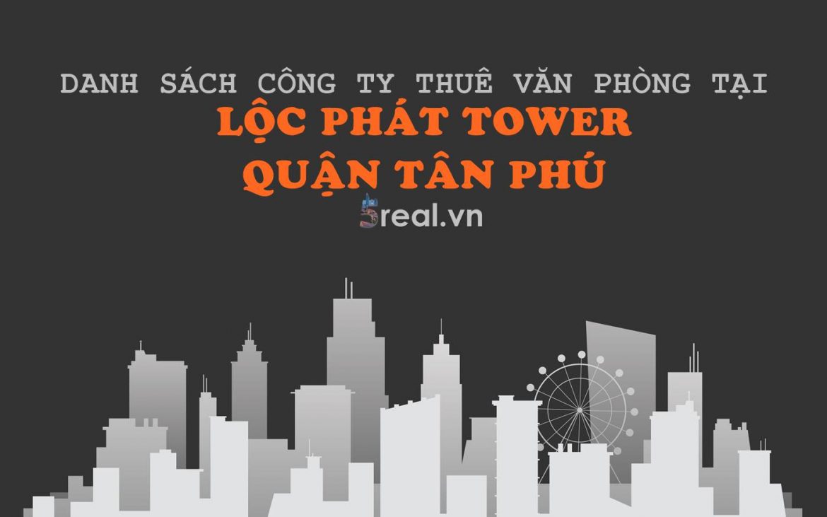 Danh sách khách thuê văn phòng tại tòa nhà Lộc Phát Tower, Trương Thịnh Phát, Quận Tân Phú
