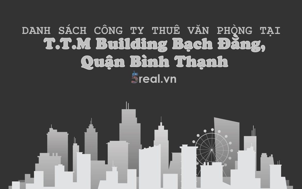 Danh sách khách thuê văn phòng tại tòa nhà T.T.M Building Bạch Đằng, Quận Bình Thạnh