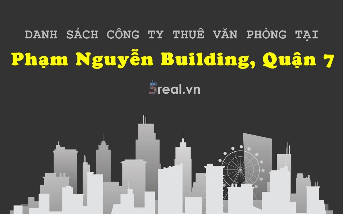 Danh sách khách thuê văn phòng tại tòa nhà Phạm Nguyễn Building, Quận 7